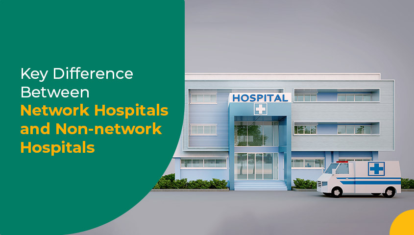 Network vs Non-network Hospitals – Key Difference Between Network and Non Network Hospitals